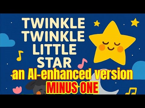 TWINKLE TWINKLE LITTLE STAR (minus one) | an AI-enhanced Nursery Rhyme
