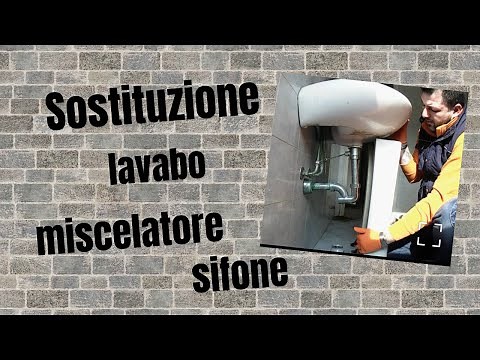 Come sostituire lavabo miscelatore e sifone