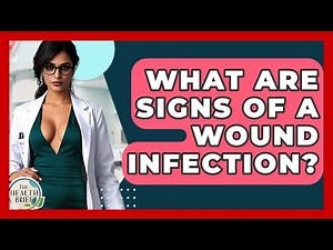 What Are Signs Of A Wound Infection? - The Health Brief