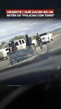 Qué hacer en un retén de “policías con tenis”
