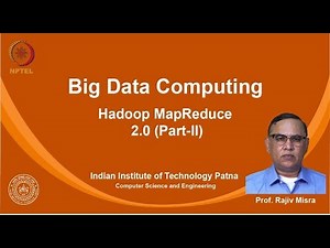 noc19-cs33 Lec 07-Hadoop MapReduce 2.0 (Part-II)