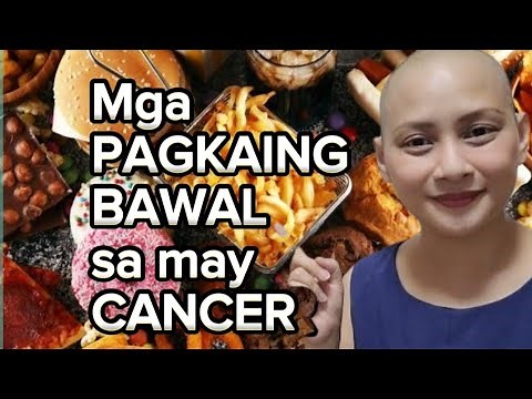 MGA PAGKAIN NA BAWAL SA MAY CANCER. Foods to avoid if you have Cancer or doing Chemo -pia besmonte