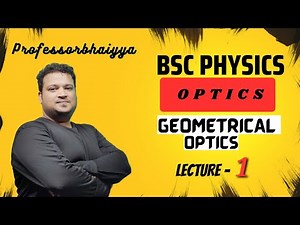 Geometrical Optics L1 Introduction to Optics & General Discussion BSc 1 Sem 2 | Professorbhaiyya