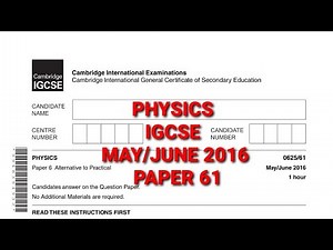 PHYSICS IGCSE MAY/JUNE 2016 Paper 61/0625 -WALKTHROUGH