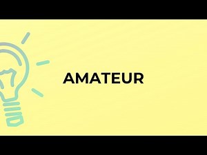 What is the meaning of the word AMATEUR?