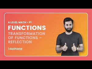 A Level Math P1 - Functions - Transformation of Functions - Reflection