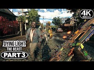 DYING LIGHT THE BEAST Gameplay Walkthrough Part 3 - PC 4K 60FPS No Commentary
