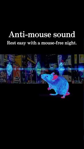 Anti-mouse sound. Rest easy with a mouse-free night.