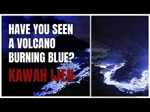 Blue Volcano (Kawah Ijen): Unveiling the Geological Wonders