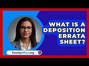 What Is A Deposition Errata Sheet? - CountyOffice.org