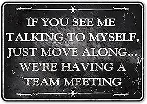 Funny Office Metal Tin Signs - If You See Me Talking To Myself We're Having A Team Meeting Humor Wall Art Decor Office Decor Gifts 12 x 8 Inch