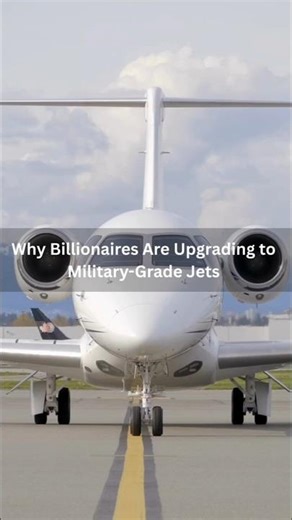 Why Billionaires Are Upgrading to Military Grade Jets