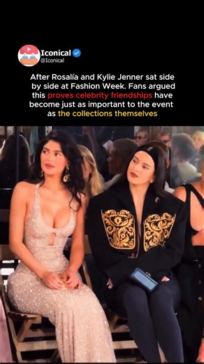 Kylie Jenner and Rosalía Prove Celebrity Friendships Rule Fashion Week #KylieJenner