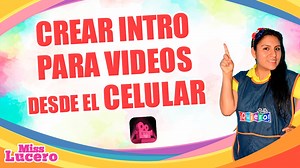 18K views · 702 reactions | 퐂퐫퐞퐚퐫 퐢퐧퐭퐫퐨 퐩퐚퐫퐚 퐧퐮퐞퐬퐭퐫퐨퐬 퐯퐢퐝퐞퐨퐬 퐝퐞퐬퐝퐞 퐞퐥 퐜퐞퐥퐮퐥퐚퐫 Les muestro una app para poder realizar lindas intros para nuestros videos desde nuestro celular (Para quienes no pudieron verlo en mi canal de Youtube) App Intro Maker: https://play.google.com/store/apps/details?id=com.ryzenrise.intromaker&hl=es_PE | Miss Lucero | Facebook