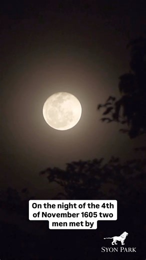 Gunpowder, Treason…and Syon. Episode 1: On the night of 4th November 1605, two men met by moonlight in the walled gardens of old Syon House. One was Thomas Percy, dining that evening with his cousin Henry, 9th Earl of Northumberland. The other was a man whose name would echo through history….Guy Fawkes. Here, beneath the cold November sky, they finalised a plot that would shake the kingdom. A plan to blow up King James I and the Houses of Parliament and seize control of England itself. Syon Park