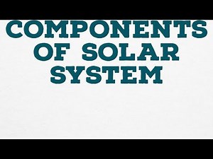 COMPONENTS OF SOLAR SYSTEM