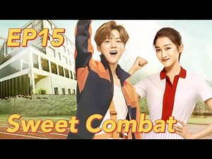 [Romantic Comedy] Sweet Combat EP15 | Starring: Lu Han, Guan Xiaotong | ENG SUB