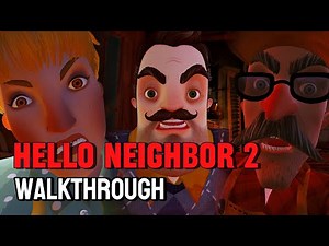 HELLO NEIGHBOR 2 | Full Game Walkthrough