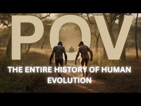 POV: The COMPLETE History of Human Evolution| 4K Documentary