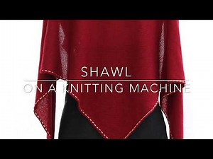 How to knit a shawl on a knitting machine
