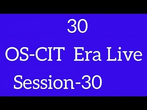 OS-CIT SESSION-30 | ERA LIVE | MKCL