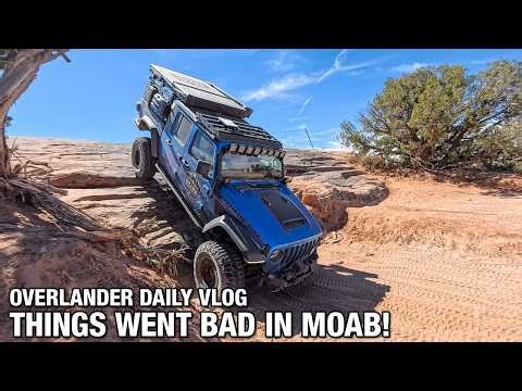 Overlander Daily Vlog - Things Went Bad in Moab!