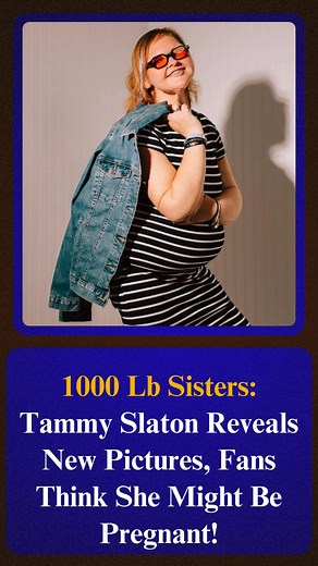 1000 Lb Sisters: Tammy Slaton Reveals New Pictures, Fans Think She Might Be Pregnant! Know full tea below👇 | 1000lb Sisters, 600lb Life & MBFFL Fans