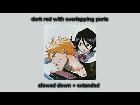 dark red slowed down (overlapping parts + extended version)