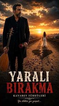 YARALI BIRAKMA | Ya Öldür Ya Yaşat! 💔 En Damar Türkü 2026 | KAYABEY KAYABEY@kayabeykemaloglu