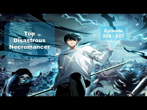(226 - 227) Top Disastrous Necromancer Episodes 226 - 227 : Master of the Skeleton Army