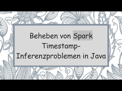 Beheben von Spark Timestamp-Inferenzproblemen in Java