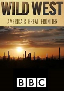 Wild West: America's Great Frontier (2016) - TV Show