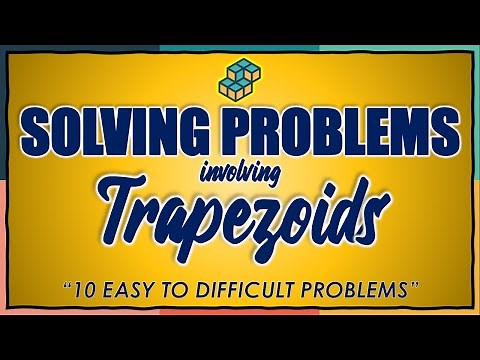 WEEK 4: SOLVING PROBLEMS INVOLVING TRAPEZOIDS