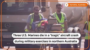 Three US Marines die in Australia aircraft crash during exercises