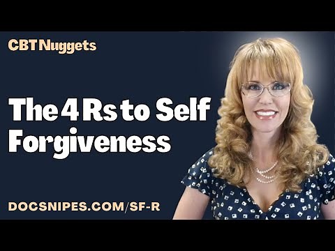 The 4 Rs to Self Forgiveness: Cognitive Behavioral Therapy