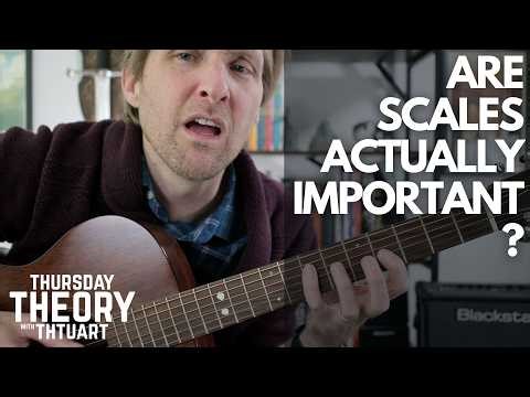 Are scales actually important? Thursday Theory with Thtuart!