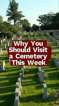Why You Should Visit a Cemetery This Week