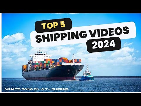 The Top 5 Videos From What's Going on With Shipping for 2024