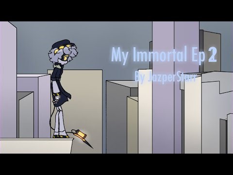 My Immortal Ep 2 by JazperStarr (APRIL FOOLS/Channel Update)