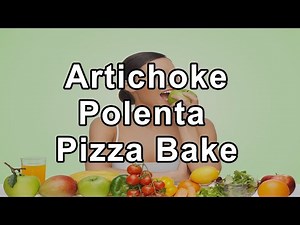 Chef AJ's Simplified Kitchen: Making Artichoke Polenta Pizza Bake