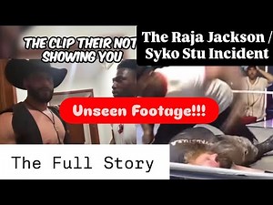 Raja Jackson's Attack On Syko Stu - The Full Story - Unseen Footage