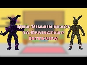 Mha villain react to springtrap interview