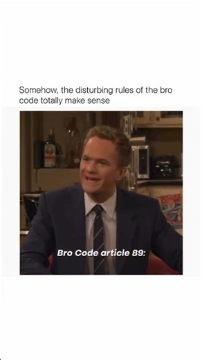 Somehow,the disturbing rules of the bro code totally make sense