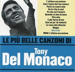 Tony Del Monaco - Le Più Belle Canzoni Di Tony Del Monaco