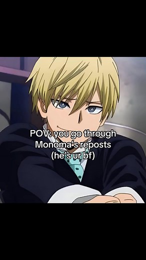 #monoma OUR bf btw i love him🤤 #repostvideo #bf #monomaneito | monoma mha