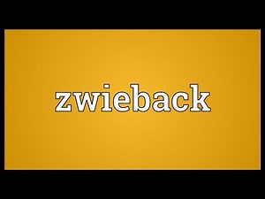 Zwieback Meaning