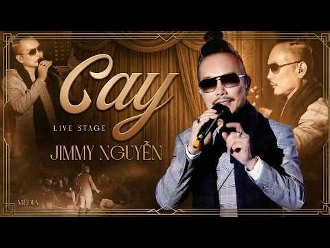 CAY - JIMMY NGUYỄN | Hát Live Quá Hay Nghe 1 Lần Là Nghiện | Liveshow 2026