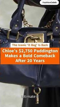 The Iconic ‘It Bag’ Is Back — Chloe’s $2,750 Paddington Makes a Bold Comeback After 20 Years