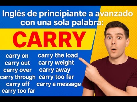 Las 20 expresiones con CARRY que todo estudiante de inglés debe conocer