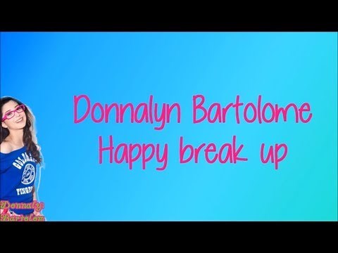 Happy Break Up Donnalyn Bartolome Lyrics